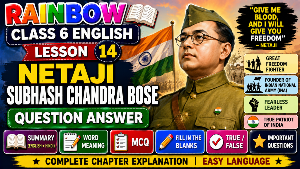 Rainbow Class 6 Lesson 14 Netaji Subhash Chandra Bose Question Answer